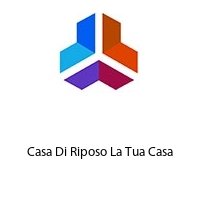 Logo Casa Di Riposo La Tua Casa