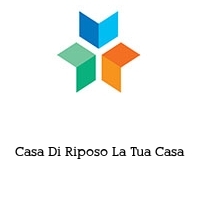 Logo Casa Di Riposo La Tua Casa