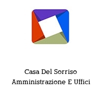 Logo Casa Del Sorriso Amministrazione E Uffici