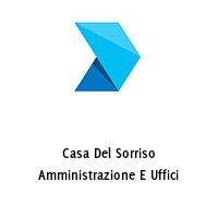 Logo Casa Del Sorriso Amministrazione E Uffici