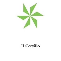 Il Cervillo