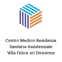 Logo Centro Medico Residenza Sanitaria Assistenziale Villa Felice srl Direzione
