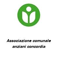 Associazione comunale anziani concordia