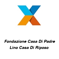 Logo Fondazione Casa Di Padre Lino Casa Di Riposo 
