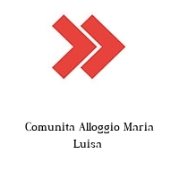 Logo Comunita Alloggio Maria Luisa 