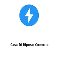 Casa Di Riposo Comotto