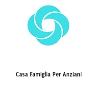 Casa Famiglia Per Anziani