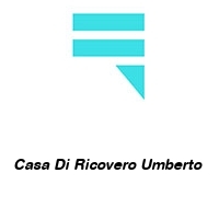 Logo Casa Di Ricovero Umberto 