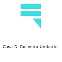 Casa Di Ricovero Umberto 