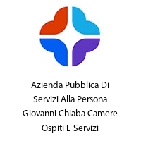 Azienda Pubblica Di Servizi Alla Persona Giovanni Chiaba Camere Ospiti E Servizi