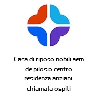 Logo Casa di riposo nobili aem de pilosio centro residenza anziani  chiamata ospiti