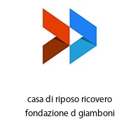 casa di riposo ricovero fondazione d giamboni