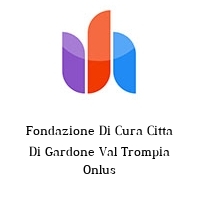 Logo Fondazione Di Cura Citta Di Gardone Val Trompia Onlus