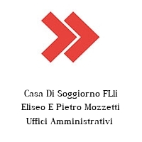 Logo Casa Di Soggiorno FLli Eliseo E Pietro Mozzetti Uffici Amministrativi 