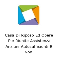 Logo Casa Di Riposo Ed Opere Pie Riunite Assistenza Anziani Autosufficienti E Non 