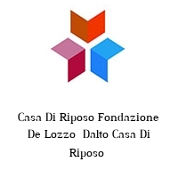 Casa Di Riposo Fondazione De Lozzo  Dalto Casa Di Riposo 