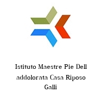 Istituto Maestre Pie Dell addolorata Casa Riposo Galli