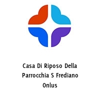 Logo Casa Di Riposo Della Parrocchia S Frediano Onlus