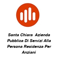 Santa Chiara  Azienda Pubblica Di Servizi Alla Persona Residenza Per Anziani