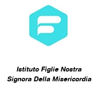 Istituto Figlie Nostra Signora Della Misericordia