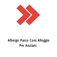 Albergo Parco Com Alloggio Per Anziani 