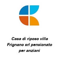 Logo Casa di riposo villa Frignano srl pensionato per anziani