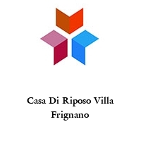 Casa Di Riposo Villa Frignano