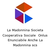 Logo La Madonnina Societa Cooperativa Sociale  Onlus Enunciabile Anche La Madonnina scs