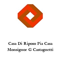 Casa Di Riposo Pia Casa Monsignor G Castagnetti