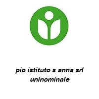 pio istituto s anna srl uninominale