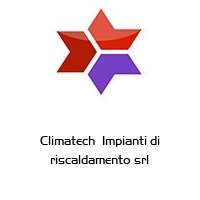 Climatech  Impianti di riscaldamento srl