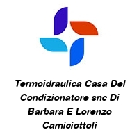 Termoidraulica Casa Del Condizionatore snc Di Barbara E Lorenzo Camiciottoli