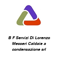 Logo B F Servizi Di Lorenzo Messeri Caldaie a condensazione srl