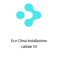 Logo Eco Clima Installazione caldaie Srl