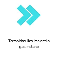Logo Termoidraulica Impianti a gas metano
