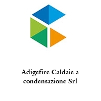 Adigefire Caldaie a condensazione Srl