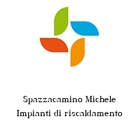 Spazzacamino Michele Impianti di riscaldamento