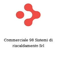 Logo Commerciale 98 Sistemi di riscaldamento Srl