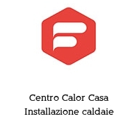 Logo Centro Calor Casa Installazione caldaie