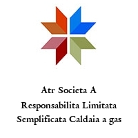 Logo Atr Societa A Responsabilita Limitata Semplificata Caldaia a gas