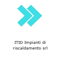 ITID Impianti di riscaldamento srl