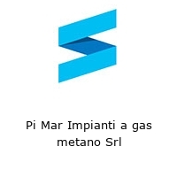 Logo Pi Mar Impianti a gas metano Srl