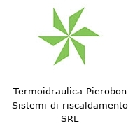 Logo Termoidraulica Pierobon Sistemi di riscaldamento SRL
