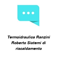 Logo Termoidraulica Ranzini Roberto Sistemi di riscaldamento