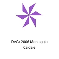 Logo DeCa 2006 Montaggio Caldaie