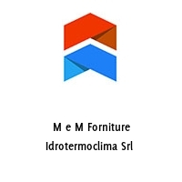 Logo M e M Forniture Idrotermoclima Srl 