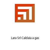 Logo Lara Srl Caldaia a gas