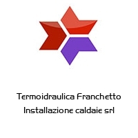 Logo Termoidraulica Franchetto Installazione caldaie srl