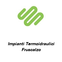 Logo Impianti Termoidraulici Fruscalzo