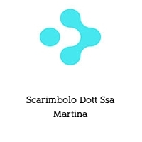 Scarimbolo Dott Ssa Martina